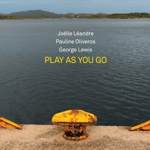 Léandre Joelle / Oliveiros/ Lewis - Play As You Go