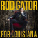 Rod Gator - For Louisiana Rod Gator - For Louisiana