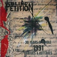 Blind Petition - 30 Years In A Hole 1991 Rarities &