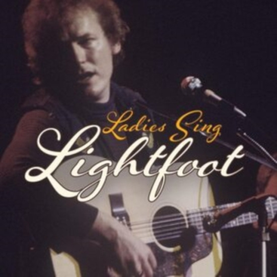 Various Artists - Ladies Sing Lightfoot:  The Songs O