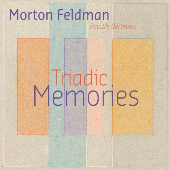 Feldman Morton - Triadic Memories
