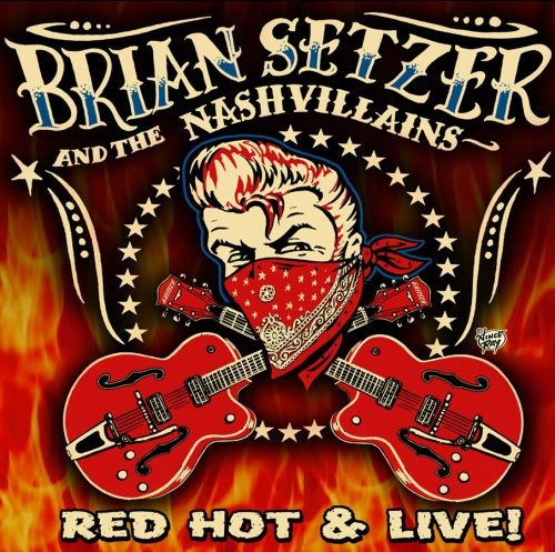 Setzer Brian & The Nashvillains - Red Hot & Live