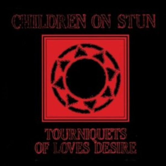 Children On Stun - Tourniquets Of Love's Desire