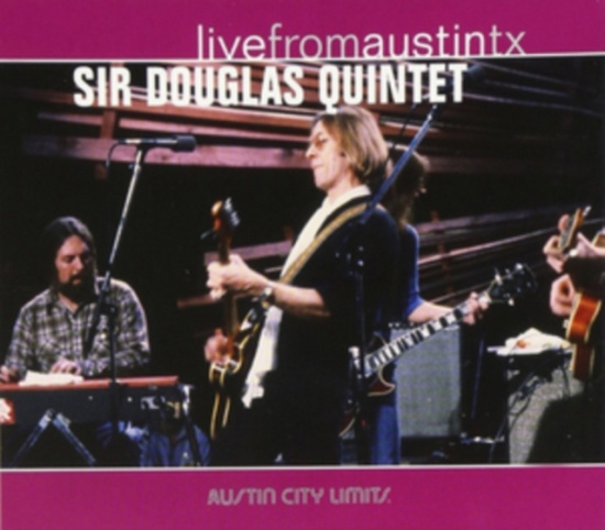 Sir Douglas Quintet - Live From Austin, Tx