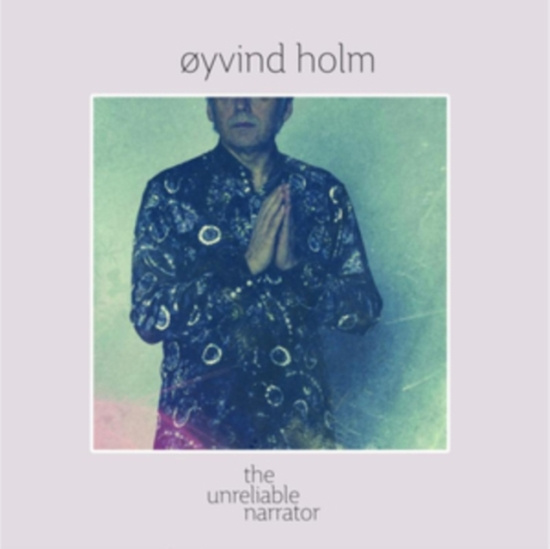 Holm Øyvind - Unreliable Narrator