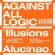 Agains all Logic - ILLUSIONS OF SHAMELESS ABUNDANCE/ALUCINA Agains all Logic - ILLUSIONS OF SHAMELESS ABUNDANCE/ALUCINA
