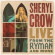 Sheryl Crow - Live From The Ryman And More Sheryl Crow - Live From The Ryman And More