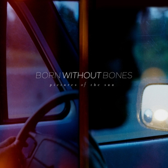 Born Without Bones - Pictures Of The Sun