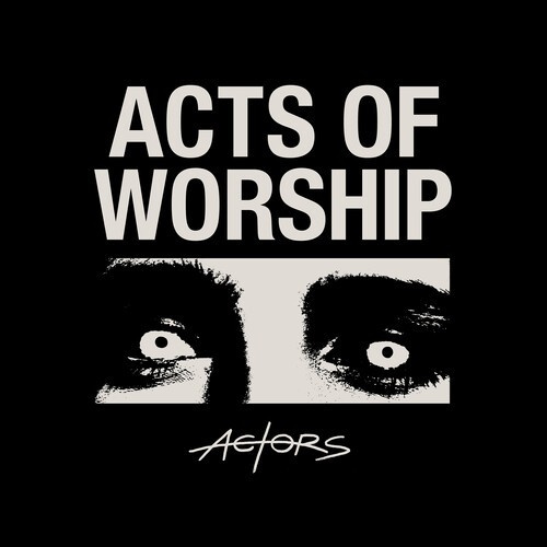 ACTORS - Acts Of Worship