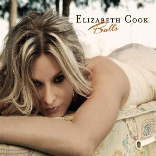 Elizabeth Cook - Balls - 10 Year Anniversary