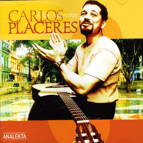 Carlos Placeres - A Los Ancestros