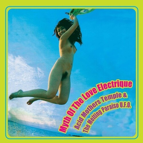 Acid Mothers Temple & The Melting P - Myth Of The Love Electrique (Yellow
