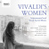Antonio Vivaldi - Vivaldi's Women Antonio Vivaldi - Vivaldi's Women