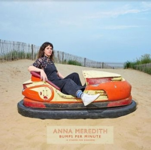 Anna Meredith - Bumps Per Minute - 18 Studies For D