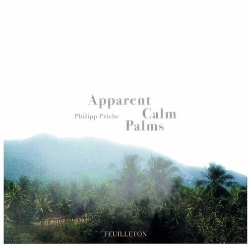 Philipp Priebe - Apparent Calm Palms