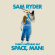 Sam Ryder - There S Nothing But Space, Man Sam Ryder - There S Nothing But Space, Man