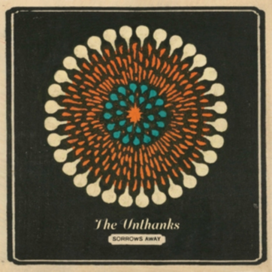 Unthanks - Sorrows Away