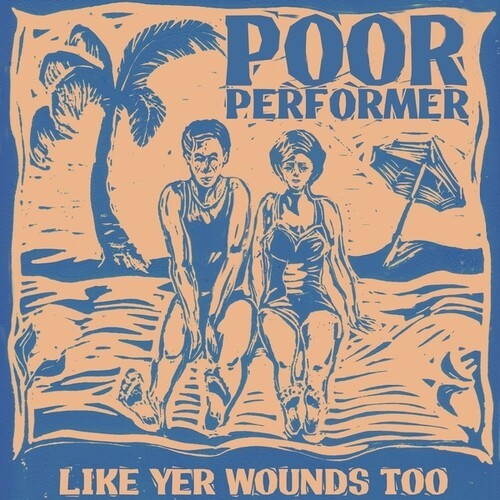 Poor Performer - Like Yr Wounds