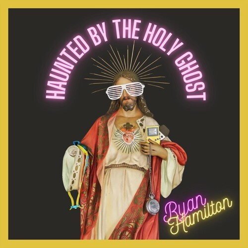 Hamilton Ryan - Haunted By The Holy Ghost