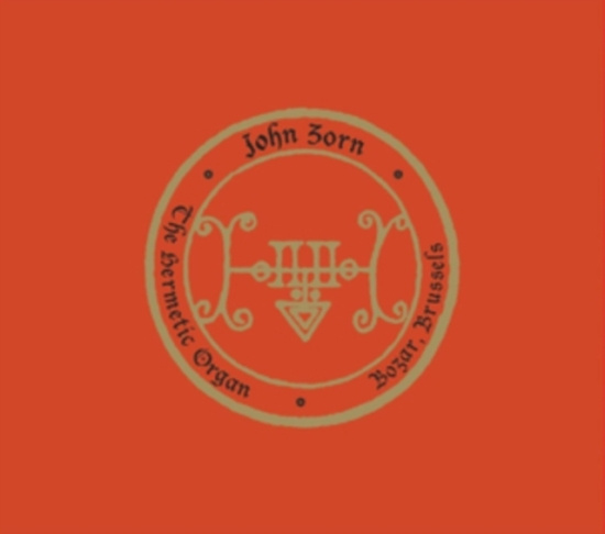 Zorn John - The Hermetic Organ Vol. 10 - Bozar,