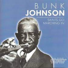 Bunk Johnson - Saints Go Marching In