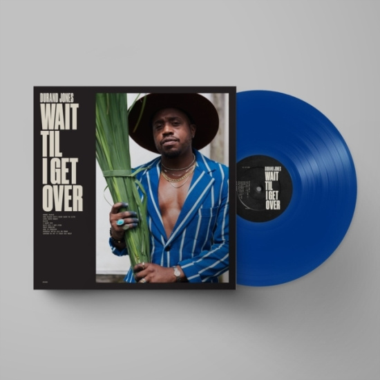 Durand Jones - Wait Til I Get Over (Ltd Blue Jay C