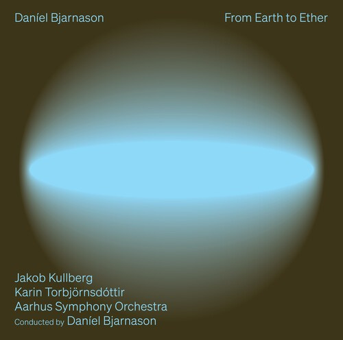 Daníel Bjarnason - From Earth To Ether