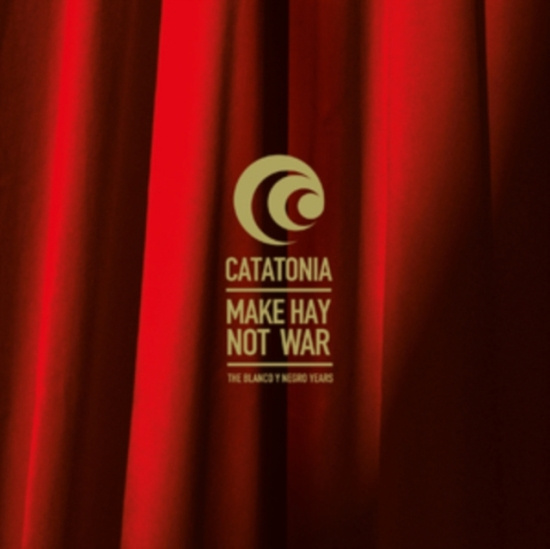 Catatonia - Make Hay Not War - The Blanco Y Neg
