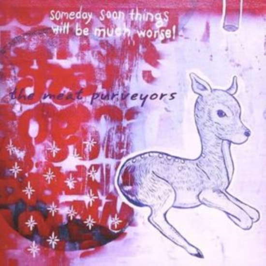 Meat Purveyors - Someday Soon Things Will Be Much Wo