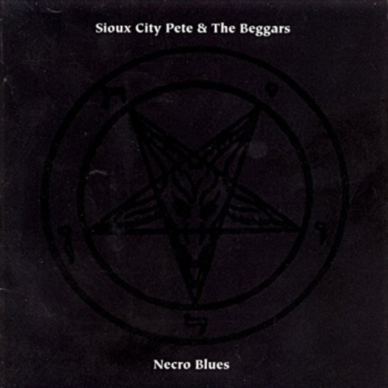 Sioux City Pete & The Beggars - Necro Blues