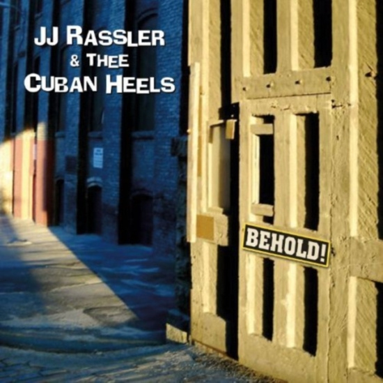 Rassler Jj & Thee Cuban Heels - Behold!