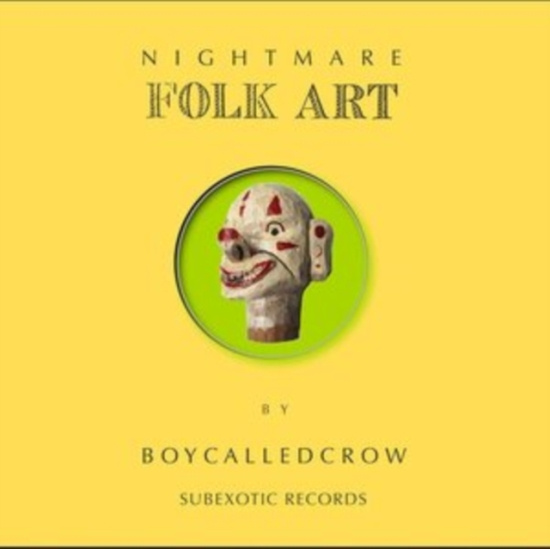 Boycalledcrow - Nightmare Folk Art