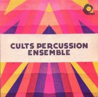 Cults Percussion Ensemble - CULTS PERCUSSION ENSEMBLE