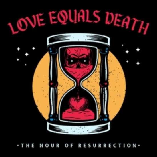 Love Equals Death - The Hour Of Resurrection