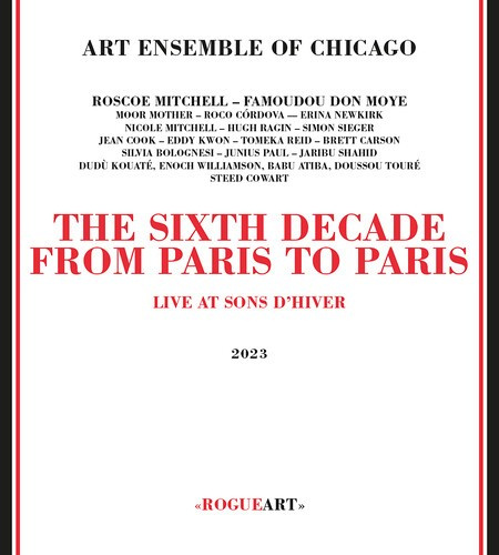 The Art Ensemble Of Chicago - SIXTH DECADE: FROM PARIS TO PARIS