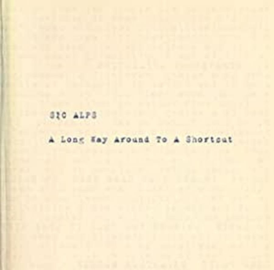 Sic Alps - A Long Way Around To A Shortcut