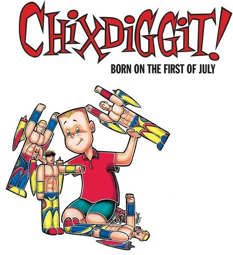 Chixdiggit! - Born On The First Of July (Re-Issue