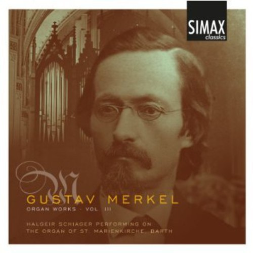 Gustav Merkel - Organ Works Vol 3