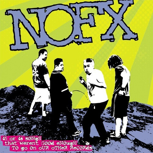NOFX - 45 Or 46 Songs That Weren't Good En