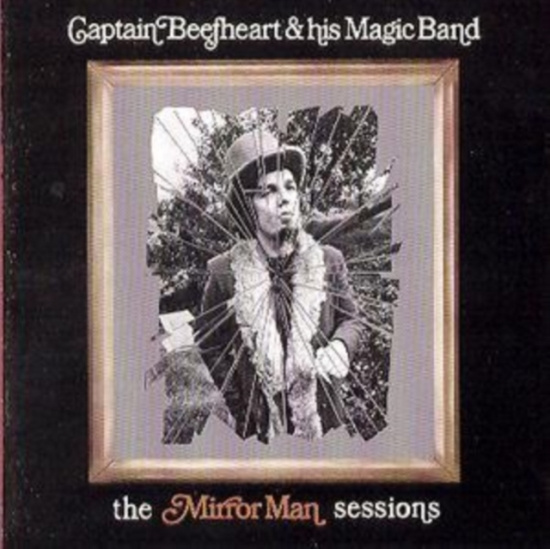 Captain Beefheart & His Magic - Mirror Man.. -Remast-