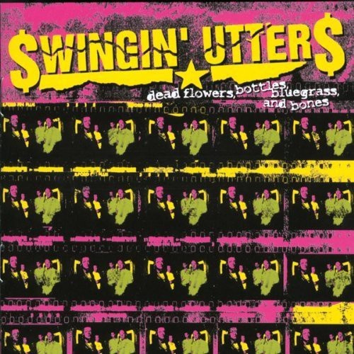 Swingin' Utters - Dead Flowers, Bottles, Bluegrass An