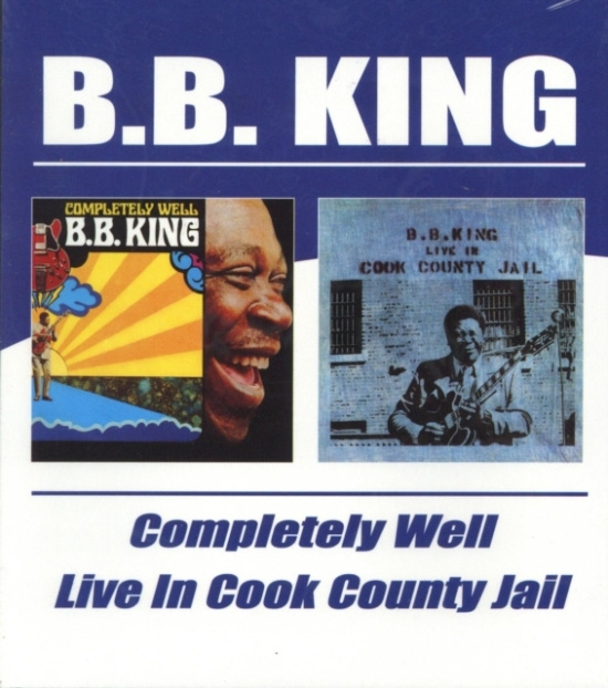 King B.B. - Completely Well/Live In Cook County