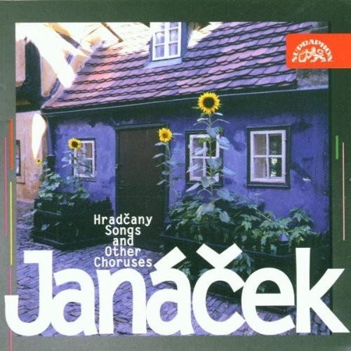 Leoš Janáček - Hradcany Songs And Other Choruses