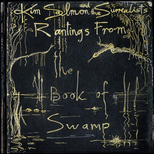 Kim Salmon And The Surrealists - Rantings From The Book Of Swamp