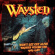 Waysted - Won't Get Out Alive: Waysted Volume Waysted - Won't Get Out Alive: Waysted Volume