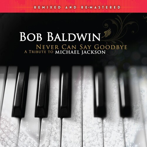Baldwin Bob - Never Can Say Goodbye (A Tribute To