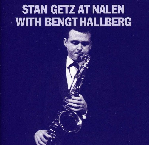 Stan Getz - Stan Getz At Nalen With Bengt Hallb