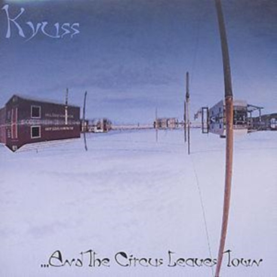 Kyuss - ...And The Circus Leaves Town