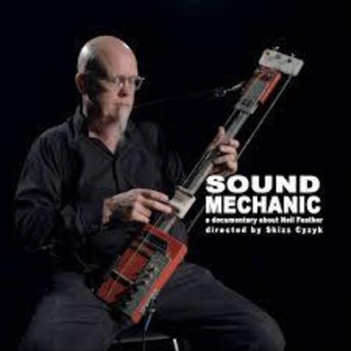 Feather Neil - Sound Mechanic: Music From A Docume