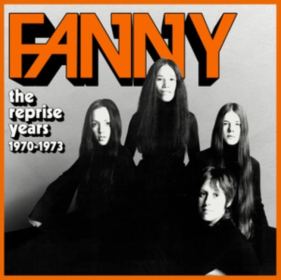 Fanny - The Reprise Years 1970-1973